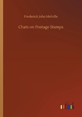 Frederick John Melville Chats on Postage Stamps (Taschenbuch)