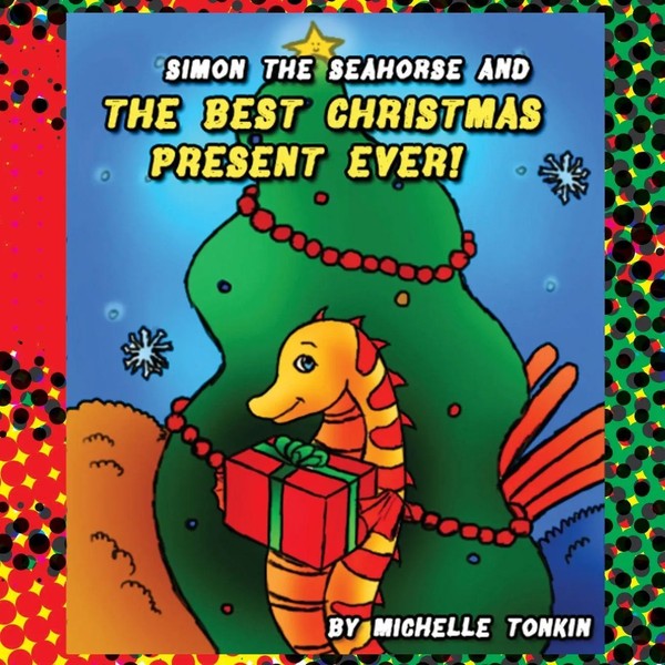 Michelle Tonkin | Simon The Seahorse And The Best Christmas Present Ever! | Buch-image