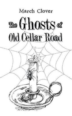 The Ghosts of Old Cellar Road by March Clover (English) Paperback Book