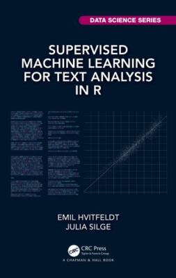 Supervised Machine Learning for Text Analysis in R, Paperback by Hvitfeldt, E...