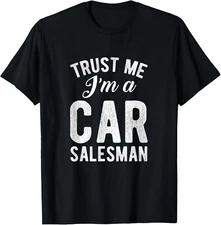 Trust Me I'm A Car Salesman Tee Shirts Gifts Gift Unisex T-Shirt