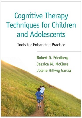 Cognitive Therapy Techniques for Children and Adolescents: Tools for Enhancing P