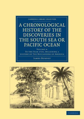 A Chronological History of the Discoveries in the South Sea or Pacific… Volume 4