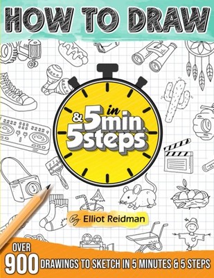 How to Draw in 5 Minutes & 5 Steps: Learn How to Sketch Quickly And Improve Your