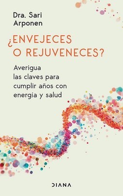 Envejeces O Rejuveneces? Averigua Las Claves Para Cumplir Aos Con Energa Y Salud