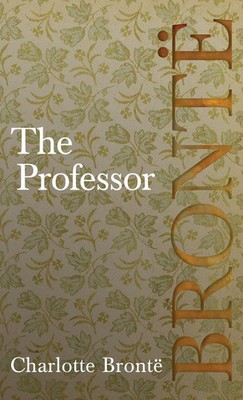 Charlotte Brontë | The Professor | Buch | Englisch (2018) | Gebunden