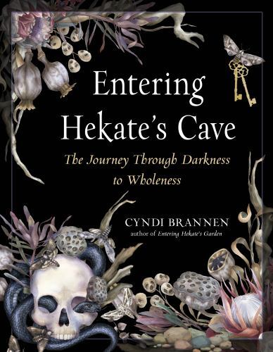 Entering Hekate's Cave : The Journey Through Darkness to Wholeness by Cyndi ...