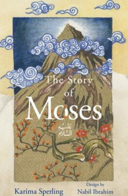 The Story Of Moses, Sperling, Karima, Very Good Book