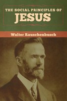 The Social Principles Of Jesus Walter Rauschenbusch Taschenbuch Englisch 2020