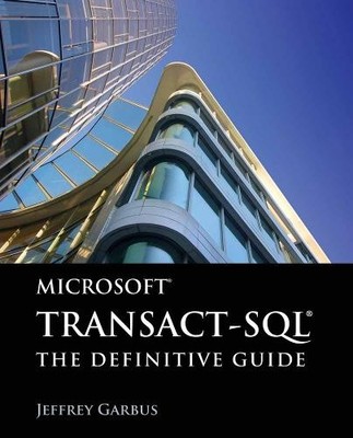 Microsoft Transact-SQL: the Definitive Guide - 9780763784164