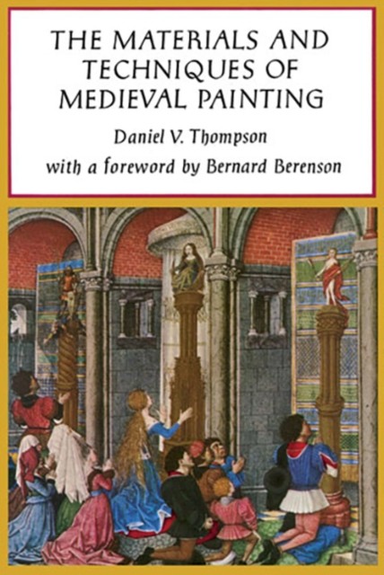 The Materials And Techniques Of Medieval Painting Daniel V. Thompson - Image 9