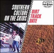 Dirt Track Date by Southern Culture on the Skids: Used
