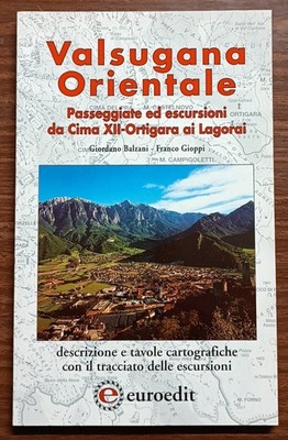 Orientalisches Valsugana. Spaziergänge und Wanderungen von Cima XII - Ortigara ai Lagorai.