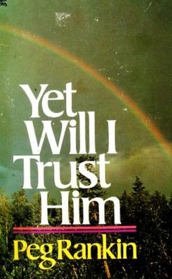 Yet Will I Trust Him Hardcover Peg Rankin