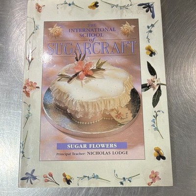 Nicholas Lodge International School of Sugarcraft Sugar Flowers Hardcover