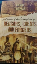 Beggars, Cheats, & Forgers: a History of Frauds Through the Ages