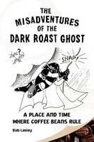 Lasley Bob Lasley (U. A.) | Misadventures Of The Dark Roast Ghost | Taschenbuch