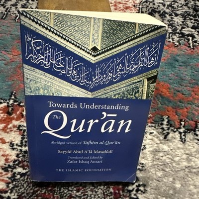 Towards understanding Al Quran  sayyid Abul ala mawdudi  USED BOOK