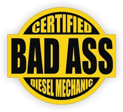 Certified Bad Ass Diesel Mechanic Hard Hat Sticker Decal