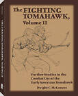 The Fighting Tomahawk: Further Studies in the Combat Use of the Early American Tomahawk: v. II by Dwight. C. McLemore (Paperback, 2010)