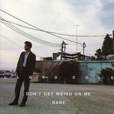 Lloyd Cole Don't get weird on me babe (1991)  [CD]
