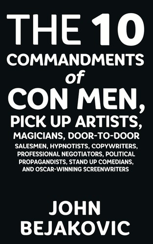 10 Commandments of Con Men, Pickup Artists, Magicians, Door-to-Door Salesmen...