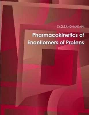 Dr G Sandhyarani Pharmacokinetics of enantiomers of profens (Taschenbuch)
