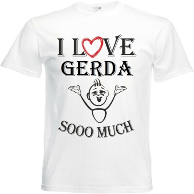 T-Shirt I Love Gerda für Damen Herren und Kinder ... in der Farbe Weiss