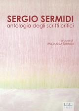 Libri Sergio Sermidi. Antologia Degli Scritti Critici