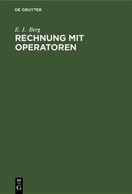 Rechnung Mit Operatoren by E J Berg, Otto Gramisch, Hans Tropper - 9783486765441