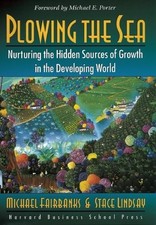 Plowing the Sea: Nurturing the Hidden Sources of Growth in the Developing Wo...