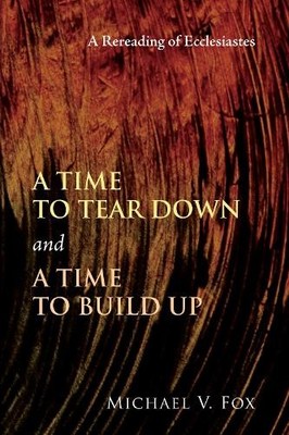 Michael V Fox A Time to Tear Down and a Time to Build Up (Paperback)