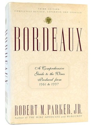 Robert M. Parker, Jr.  BORDEAUX  Revised 3rd Edition 4th Printing
