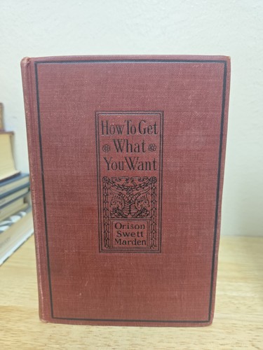 Cover of 1917 Vintage Book: How To Get What You Want