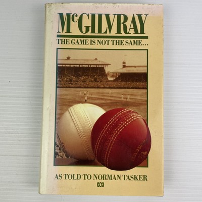 The Game Is Not The Same Book Alan McGilvray 1985 Cricket ABC Hard Cover Signed