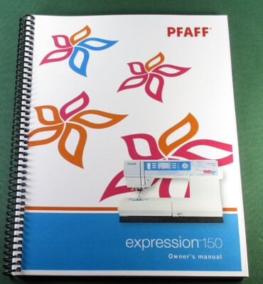 PFAFF Expression 150 Instruction Manual: Full Color & Protective Covers!