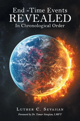Luther C. Sevajian | End -Time Events REVEALED In Chronological Order | Buch