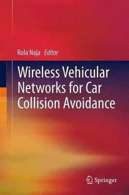 Wireless Vehicular Networks for Car Collision Avoidance by Rola Naja (English) P