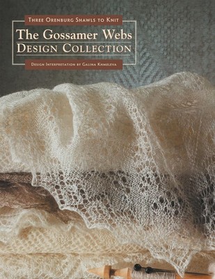 The Gossamer Webs Design Collection: Three Orenburg Shawls to Knit - paperba...