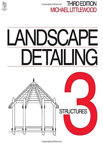 Landscape Detailing Volume 3: Structures: Structures v. 3,Michae
