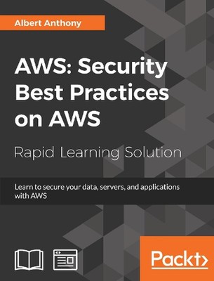 AWS: Security Best Practices on AWS: Learn to secure your data, servers, and app