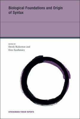 Biological Foundations and Origin of Syntax, Volume 3 (Strüngmann Forum Reports