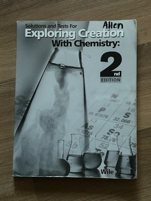Solutions and Tests for Exploring Creation with Chemistry. 2nd Edition