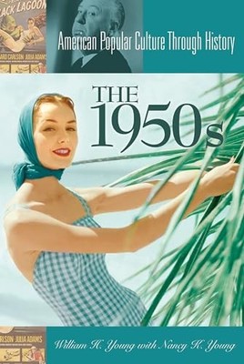 The 1950s (American Popular Culture Through History) - Hardcover - GOOD