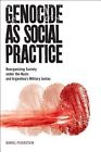 Genocide as Social Practice: Reorganizing Society Under the Nazis and Argentina's Military Juntas by Daniel Feierstein (Paperback, 2014)