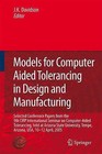 Models for Computer Aided Tolerancing in Design and Manufacturing: Selected Conference Papers from the 9th Cirp International Seminar on Computer-aided Tolerancing, Held at Arizona State University, Tempe, Arizona, USA, 10-12 April, 2005 by Springer (Paperback, 2010)
