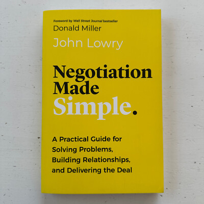 Negotiation Made Simple by John Lowry