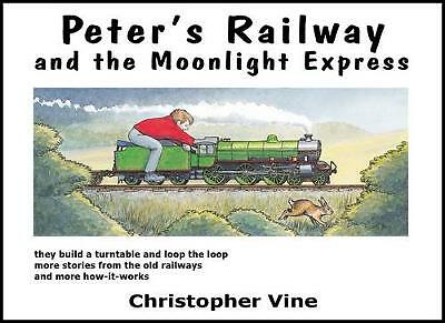 Peter's Railway and the Moonlight Express by Christopher G. C. Vine...