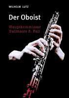 Der Oboist Wilhelm Lutz Taschenbuch 232 S. Deutsch 2015 Books On Demand Gmbh
