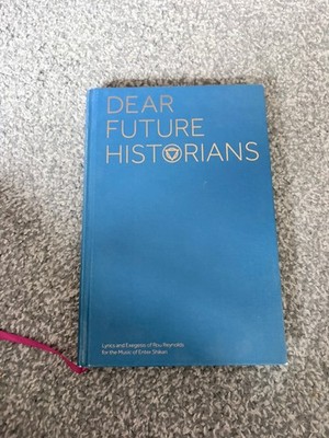 Dear Future Historians (Lyrics Only): Lyrics and Exegesis of Rou Reynolds